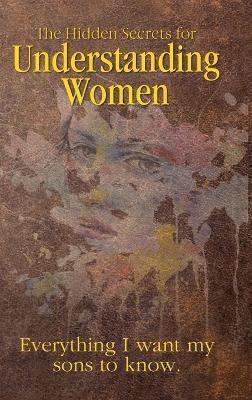 Kent Merrell - Hidden Secrets for Understanding Women, Inbunden