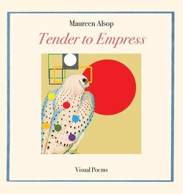 Maureen Alsop - Tender to Empress, Inbunden