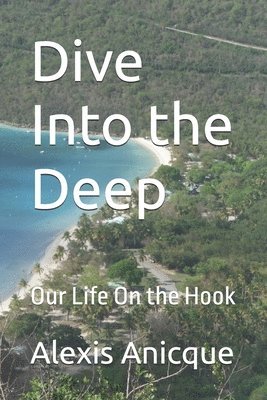 Alexis Anicque, Kayla Rizzo - Dive Into the Deep, Häftad. Tillgänglighet: Tillfälligt slut