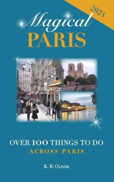 K. B. Oliver - Magical Paris: Over 100 Things to Do Across Paris, E-bok. Tillgänglighet: Lägg i varukorg