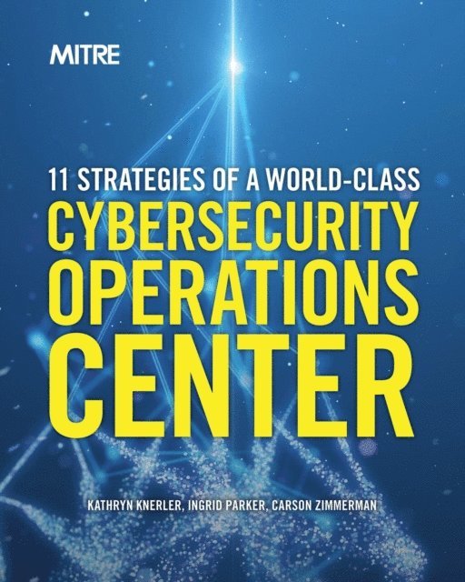 Carson Zimmerman, Ingrid Parker, Kathryn Knerler - 11 Strategies of a World-Class Cybersecurity Operations Center, E-bok