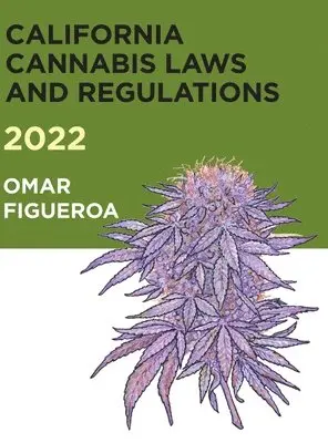 Omar Figueroa - 2022 California Cannabis Laws and Regulations, Inbunden. Tillgänglighet: Lägg i varukorg