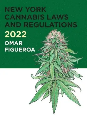 Omar Figueroa - 2022 New York Cannabis Laws and Regulations, Inbunden. Tillgänglighet: Lägg i varukorg
