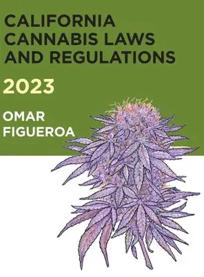 Omar Figueroa - 2023 California Cannabis Laws and Regulations, Inbunden. Tillgänglighet: Lägg i varukorg