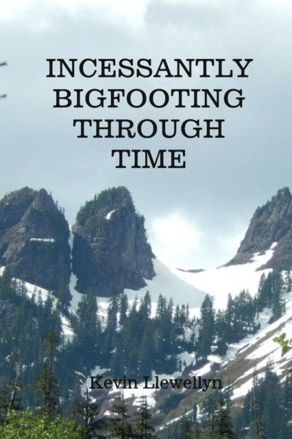 Llewellyn - Incessantly Bigfooting Through Time, E-bok