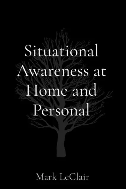 Mark LeClair - Situational Awareness at Home and Personal, E-bok. Tillgänglighet: Lägg i varukorg