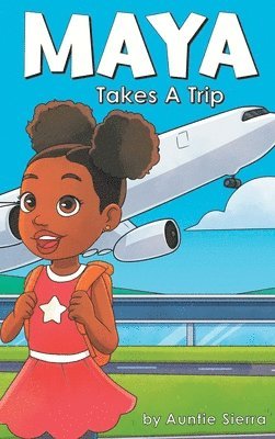 Auntie Sierra - Maya Takes A Trip, Inbunden. Tillgänglighet: Lägg i varukorg
