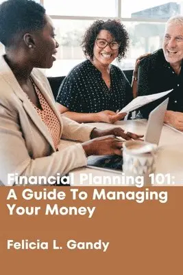 Felicia L Gandy - Financial Planning 101, Häftad. Tillgänglighet: Lägg i varukorg
