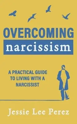 Jessie Lee Perez - Overcoming Narcissism, Häftad. Tillgänglighet: Lägg i varukorg