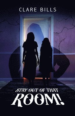 Clare Bills - Stay Out of that Room!, Häftad
