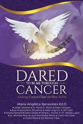 Randi D Ward, Maria Angelica Benavides - Dared to Be Me Through Cancer, Häftad