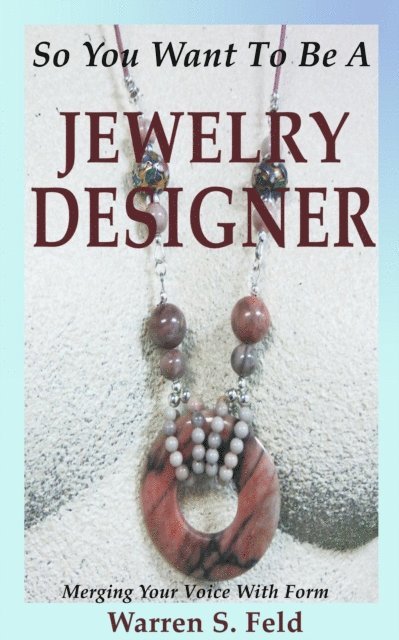 Warren Feld - So You Want To Be A Jewelry Designer, E-bok