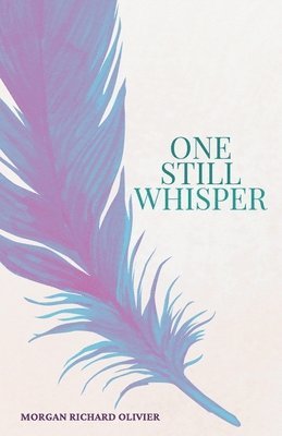 Morgan Richard Olivier - One Still Whisper, Häftad