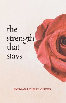 Morgan Richard Olivier - Strength That Stays, Häftad