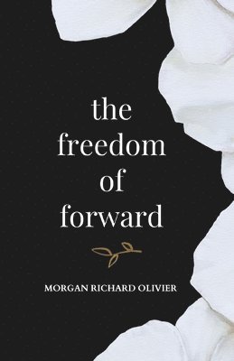 Morgan Richard Olivier - Freedom of Forward, Häftad