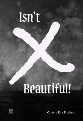 Odette Elix England: Isn't X Beautiful!, Häftad