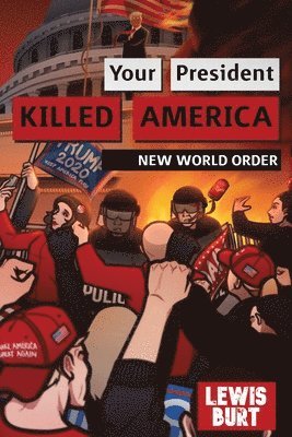 Lewis Burt, Stacey M Robinson - Your President Killed America, Häftad. Tillgänglighet: Lägg i varukorg