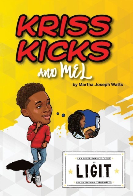 Martha Joseph Watts - Kriss Kicks and Mel : We L.I.G.I.T., E-bok