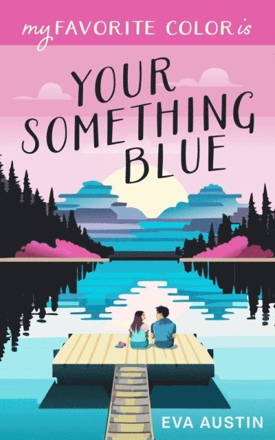 Eva Austin - My Favorite Color is Your Something Blue, E-bok