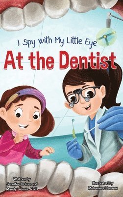 Jennifer Ochoa, Rdh Mandy Dennis - I Spy with My Little Eye ... At the Dentist, Inbunden