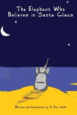V Kaci Sehr - Elephant Who Believes in Santa Clause, Häftad