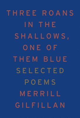 Merrill Gilfillan - Three Roans in the Shallows, One of Them Blue, Häftad