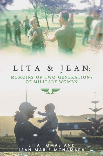 Jean Marie McNamara, Lita Tomas - Lita & Jean: Memoirs of Two Generations of Military Women, E-bok