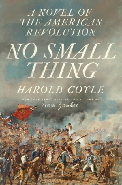 Harold Coyle - No Small Thing: A Novel of the American Revolution, E-bok