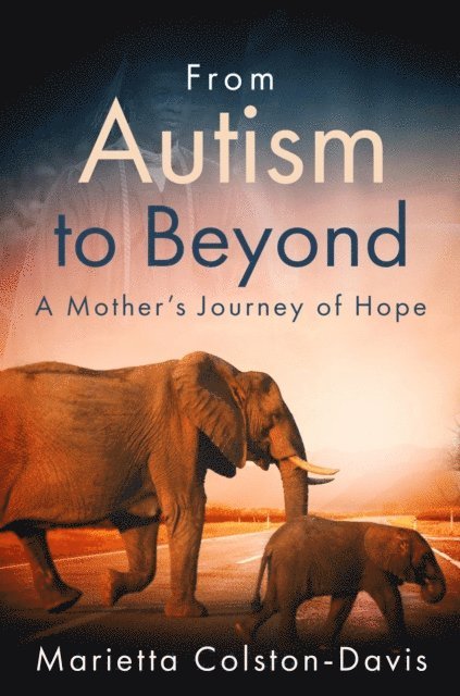 Marietta C Davis, MarZe Scott - From Autism to Beyond, E-bok