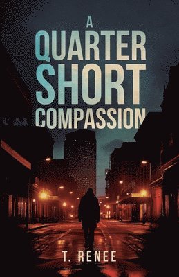 T Renee - Quarter Short Compassion, Häftad. Tillgänglighet: Lägg i varukorg