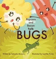 Selendra Bowens - Popcorn and Bacon Talk Bugs, Inbunden