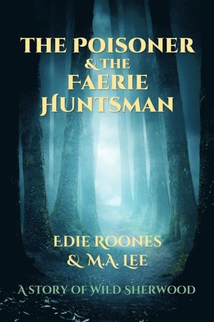 Edie Roones, M.A. Lee - Poisoner and the Faerie Huntsman, E-bok