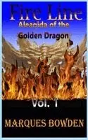 Marques Bowden, Sabina Cooper, Linda W - Fire Line Aleaqida of the Golden Dragon Volume 1, Inbunden. Tillgänglighet: Lägg i varukorg