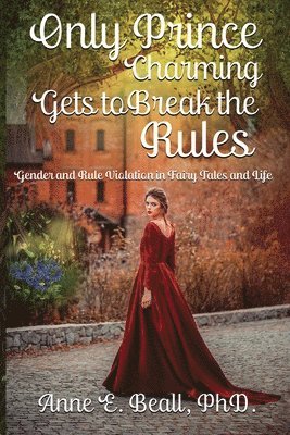 Anne Beall - Only Prince Charming Gets to Break the Rules, Häftad