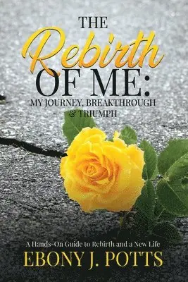 Ebony J Potts - Rebirth of Me, Häftad. Tillgänglighet: Lägg i varukorg