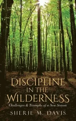 Sherie M Davis - Discipline in the Wilderness, Inbunden. Tillgänglighet: Lägg i varukorg
