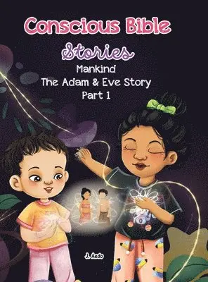 J Aedo - Conscious Bible Stories; Mankind, The Adam and Eve Story Part I., Inbunden. Tillgänglighet: Tillfälligt slut