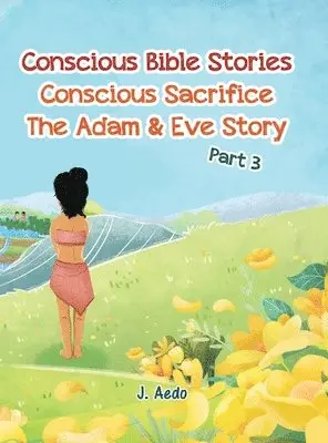 J Aedo - Conscious Bible Stories; Conscious Sacrifice, Inbunden. Tillgänglighet: Tillfälligt slut
