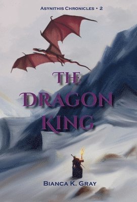 Bianca K Gray - Dragon King, Inbunden
