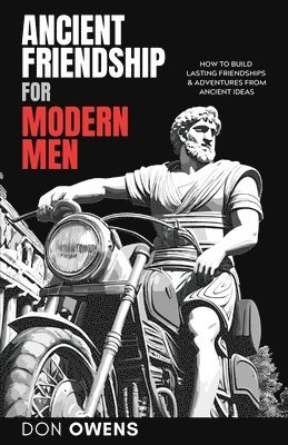 Don Owens - Ancient Friendship for Modern Men, Häftad