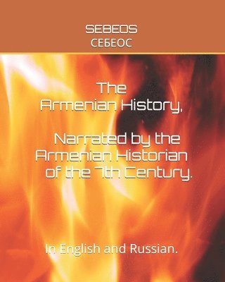 Sebeos - Armenian History, Narrated by the Armenian Historian of the 7th Century, Häftad