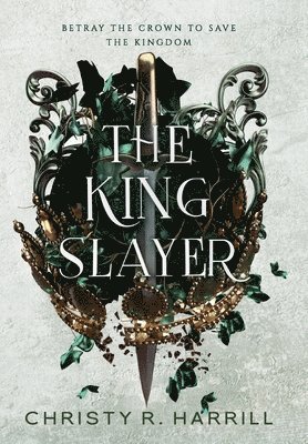 Christy R Harrill - King Slayer, Inbunden