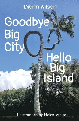 DiAnn Wilson - Goodbye Big City, Hello Big Island, Häftad