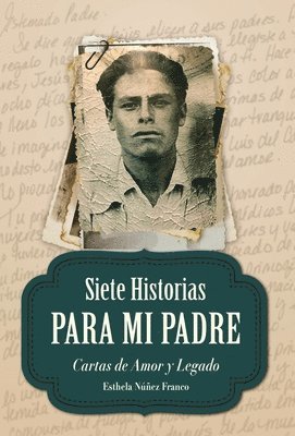 Esthela Núñez Franco - Siete Historias para Mi Padre, Inbunden. Tillgänglighet: Tillfälligt slut