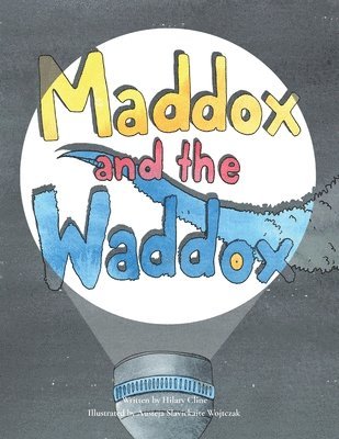 Hilary Cline - Maddox and the Waddox, Häftad. Tillgänglighet: Lägg i varukorg