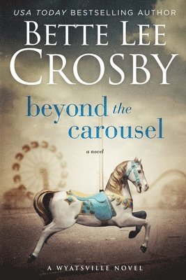 Bette Lee Crosby - Beyond the Carousel, Häftad