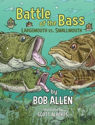 Bob Allen - Battle of the Bass: Largemouth vs. Smallmouth, Inbunden