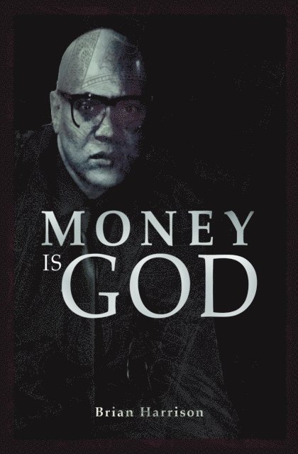 Brian Harrison - Money is God, E-bok