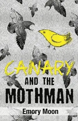 Emory Moon - Canary and the Mothman, Häftad. Tillgänglighet: Lägg i varukorg