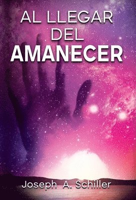 Joseph A Schiller, Nick J Stead - Llegar del Amanecer, Inbunden. Tillgänglighet: Lägg i varukorg